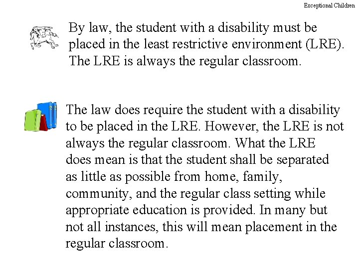 Exceptional Children By law, the student with a disability must be placed in the