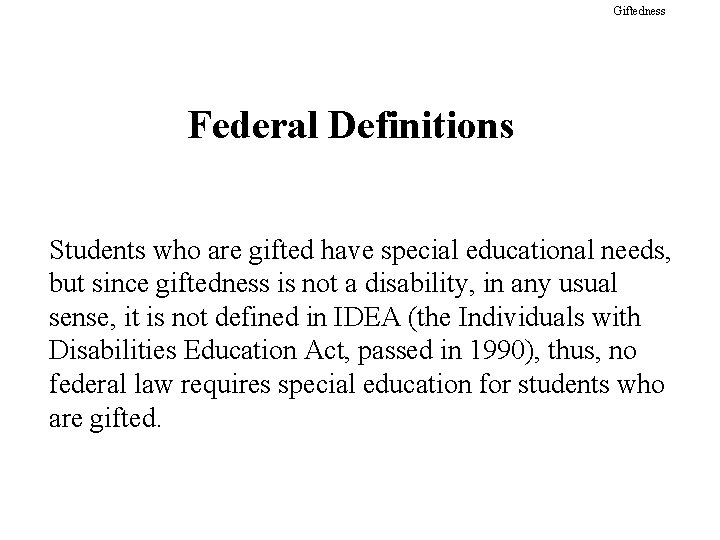 Giftedness Federal Definitions Students who are gifted have special educational needs, but since giftedness