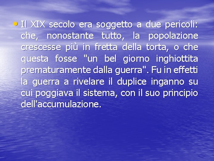  • Il XIX secolo era soggetto a due pericoli: che, nonostante tutto, la