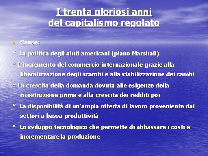 I trenta gloriosi anni del capitalismo regolato • Cause: * La politica degli aiuti