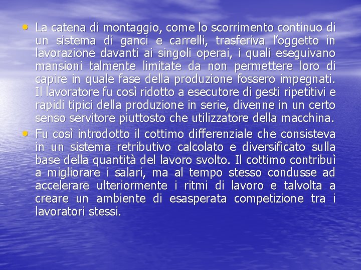  • La catena di montaggio, come lo scorrimento continuo di • un sistema