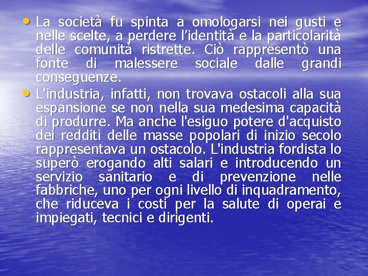  • La società fu spinta a omologarsi nei gusti e • nelle scelte,