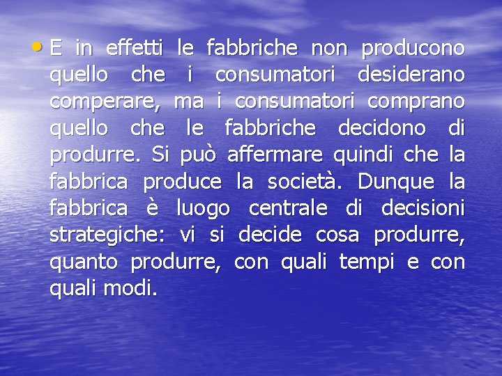  • E in effetti le fabbriche non producono quello che i consumatori desiderano