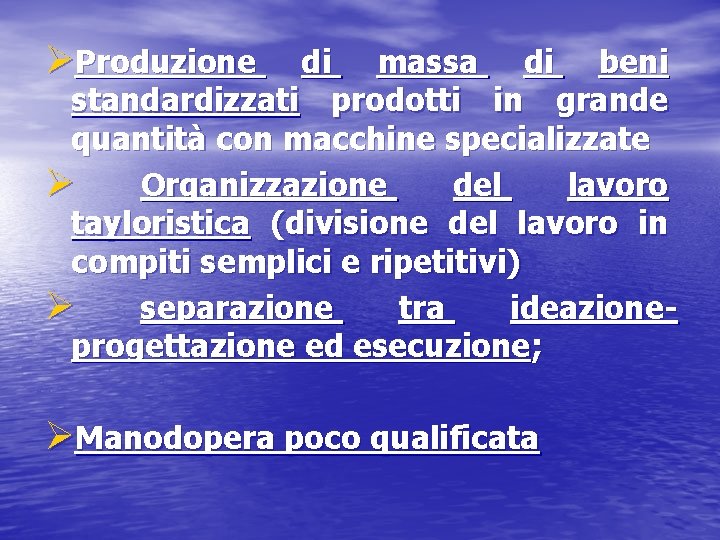 ØProduzione di massa di beni standardizzati prodotti in grande quantità con macchine specializzate Ø