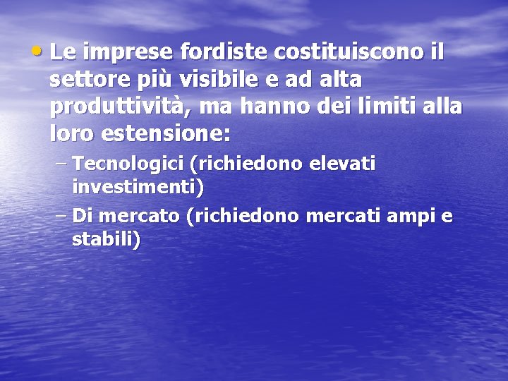  • Le imprese fordiste costituiscono il settore più visibile e ad alta produttività,
