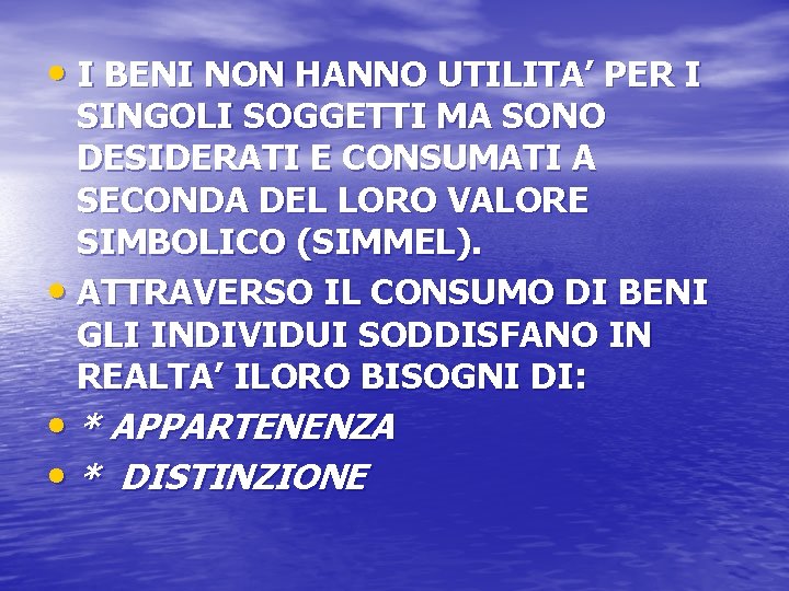  • I BENI NON HANNO UTILITA’ PER I SINGOLI SOGGETTI MA SONO DESIDERATI