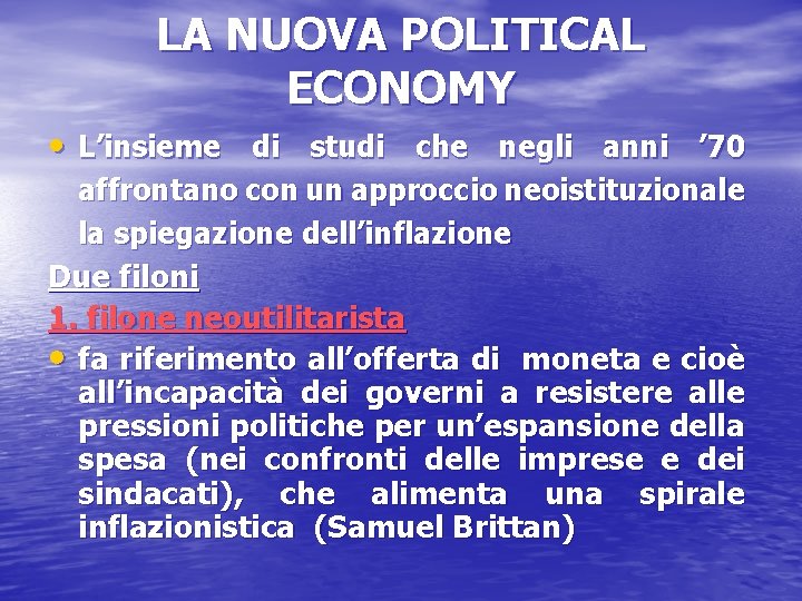 LA NUOVA POLITICAL ECONOMY • L’insieme di studi che negli anni ’ 70 affrontano