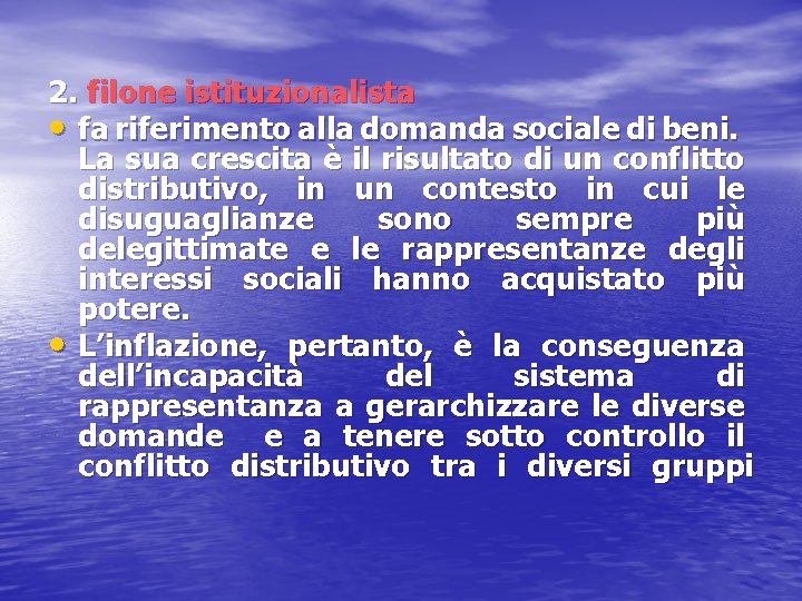 2. filone istituzionalista • fa riferimento alla domanda sociale di beni. La sua crescita