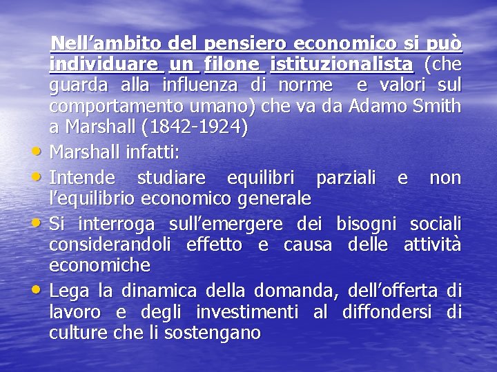  • • Nell’ambito del pensiero economico si può individuare un filone istituzionalista (che