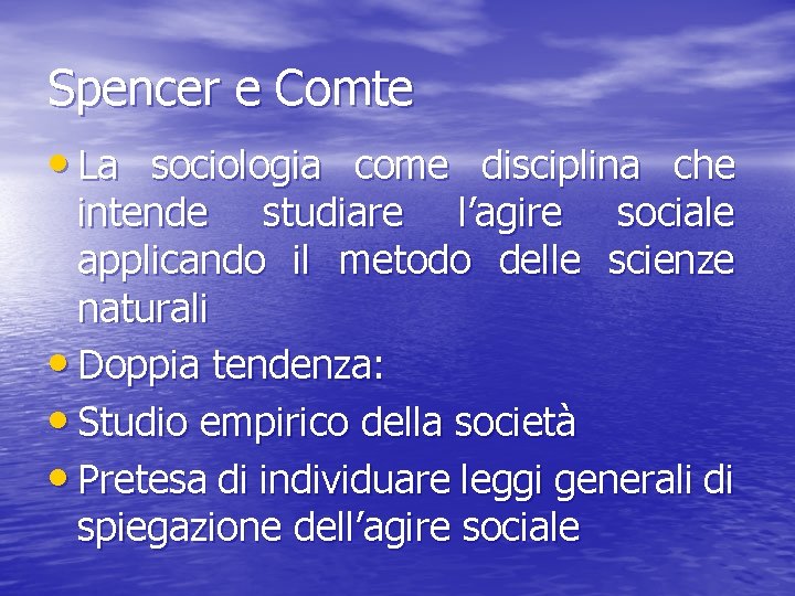 Spencer e Comte • La sociologia come disciplina che intende studiare l’agire sociale applicando