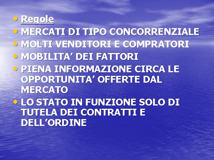  • Regole • MERCATI DI TIPO CONCORRENZIALE • MOLTI VENDITORI E COMPRATORI •