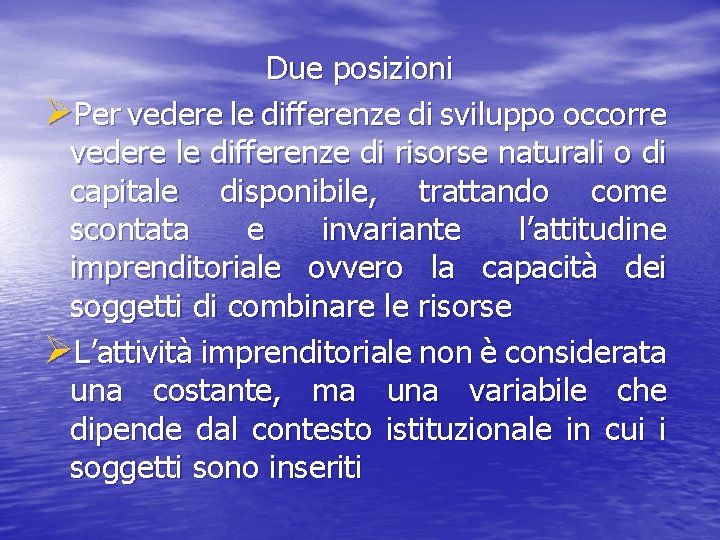 Due posizioni ØPer vedere le differenze di sviluppo occorre vedere le differenze di risorse