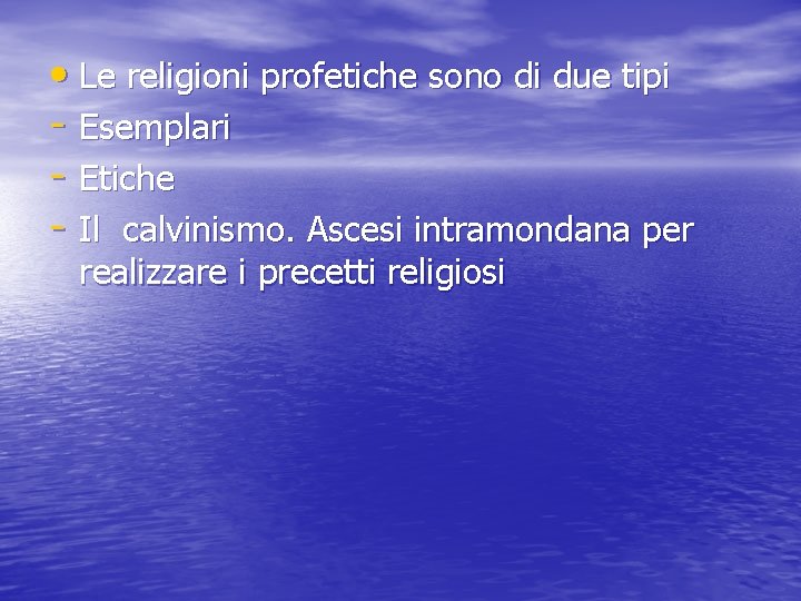  • Le religioni profetiche sono di due tipi - Esemplari - Etiche -