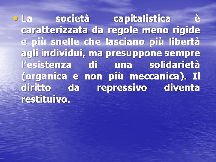  • La società capitalistica è caratterizzata da regole meno rigide e più snelle