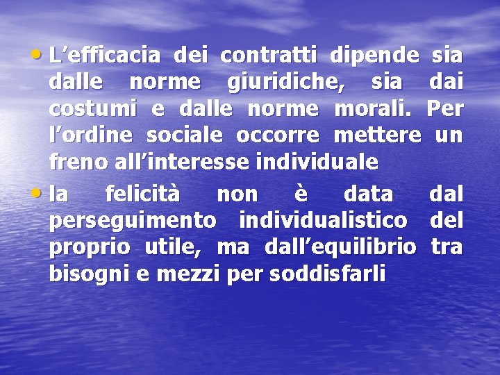  • L’efficacia dei contratti dipende sia dalle norme giuridiche, sia dai costumi e