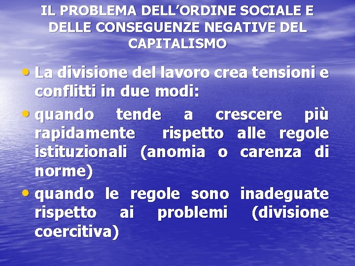 IL PROBLEMA DELL’ORDINE SOCIALE E DELLE CONSEGUENZE NEGATIVE DEL CAPITALISMO • La divisione del