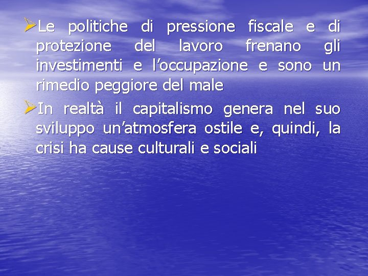 ØLe politiche di pressione fiscale e di protezione del lavoro frenano gli investimenti e