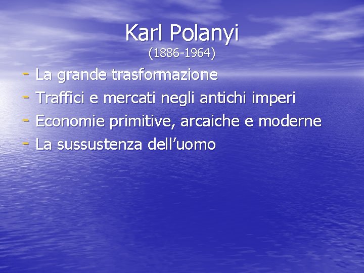 Karl Polanyi (1886 -1964) - La grande trasformazione - Traffici e mercati negli antichi