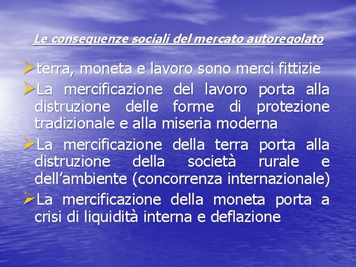 Le conseguenze sociali del mercato autoregolato Øterra, moneta e lavoro sono merci fittizie ØLa