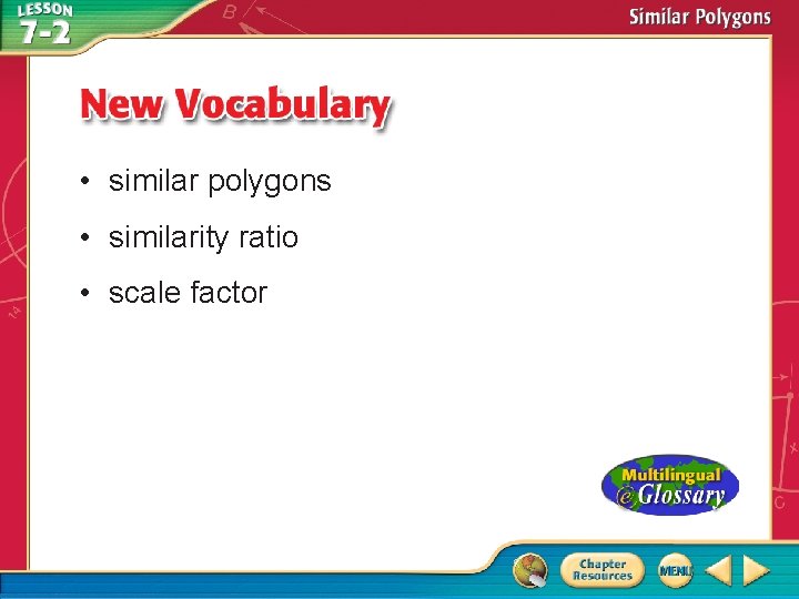  • similar polygons • similarity ratio • scale factor 