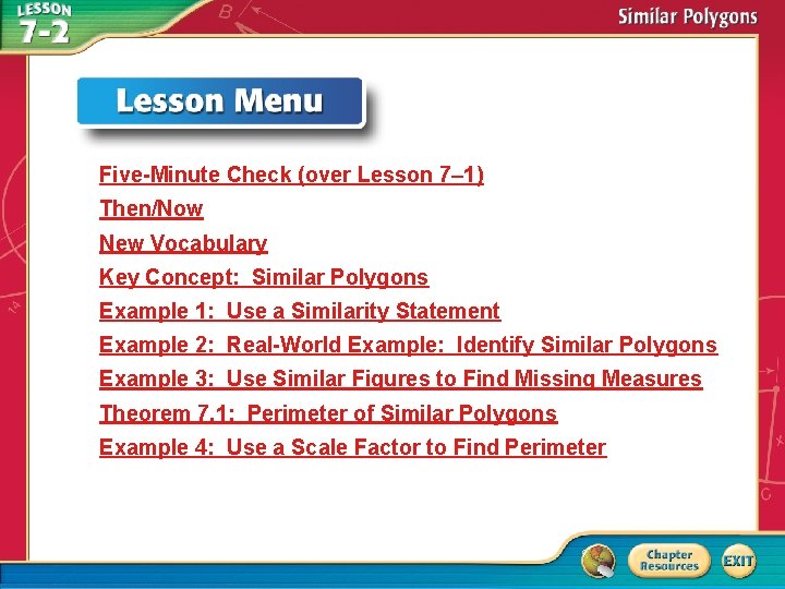 Five-Minute Check (over Lesson 7– 1) Then/Now New Vocabulary Key Concept: Similar Polygons Example