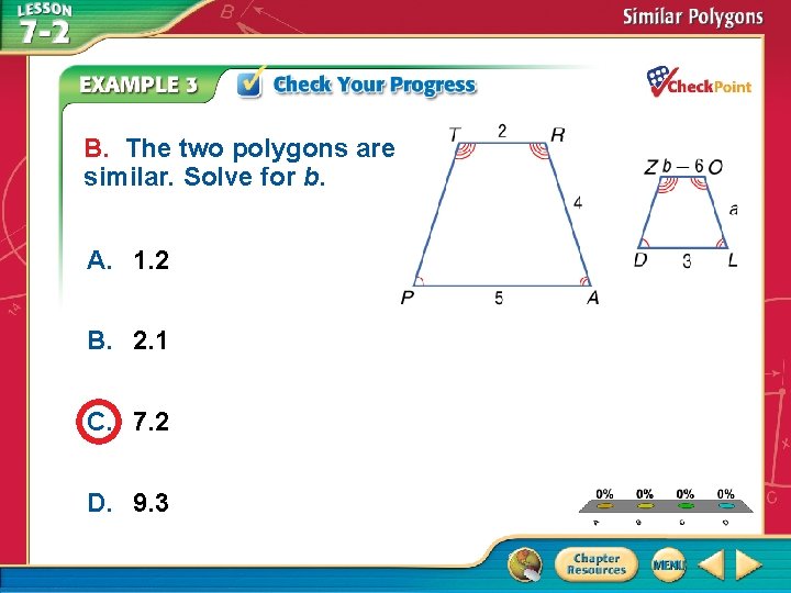 B. The two polygons are similar. Solve for b. A. 1. 2 B. 2.