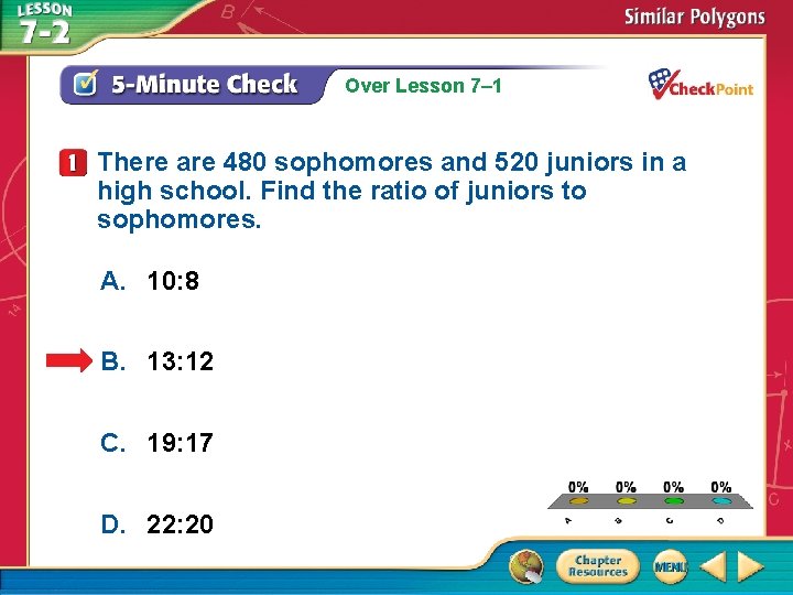 Over Lesson 7– 1 There are 480 sophomores and 520 juniors in a high