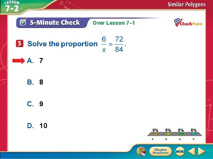 Over Lesson 7– 1 A. 7 B. 8 C. 9 D. 10 A. B.