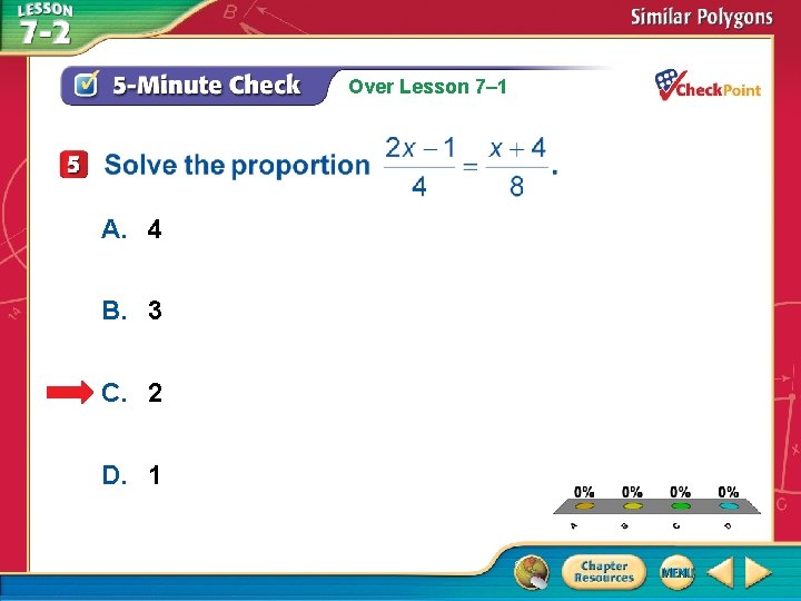 Over Lesson 7– 1 A. 4 B. 3 C. 2 D. 1 A. B.