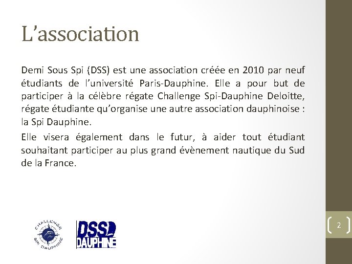 L’association Demi Sous Spi (DSS) est une association créée en 2010 par neuf étudiants