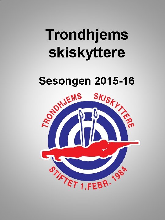  Trondhjems skiskyttere Sesongen 2015 -16 