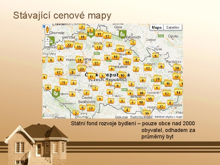Stávající cenové mapy Státní fond rozvoje bydlení – pouze obce nad 2000 obyvatel, odhadem