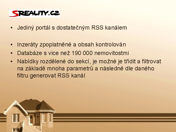  • Jediný portál s dostatečným RSS kanálem • Inzeráty zpoplatněné a obsah kontrolován