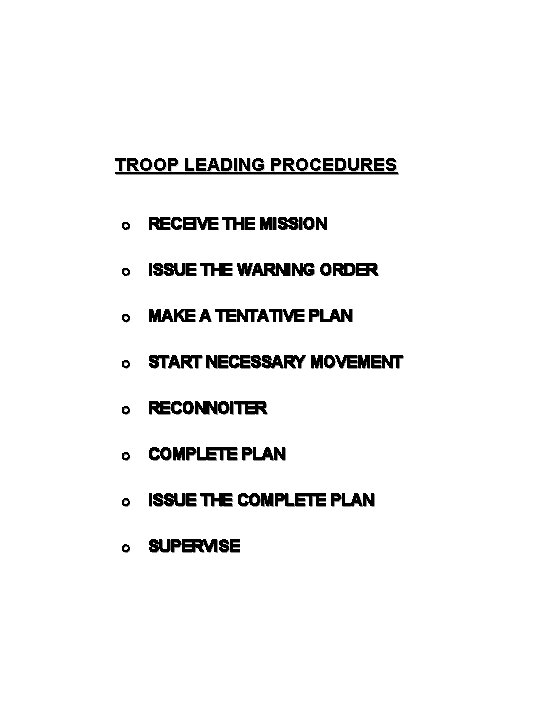 TROOP LEADING PROCEDURES o RECEIVE THE MISSION o ISSUE THE WARNING ORDER o MAKE TROOP LEADING PROCEDURES o RECEIVE THE MISSION o ISSUE THE WARNING ORDER o MAKE