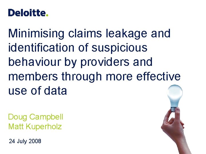 Minimising claims leakage and identification of suspicious behaviour by providers and members through more