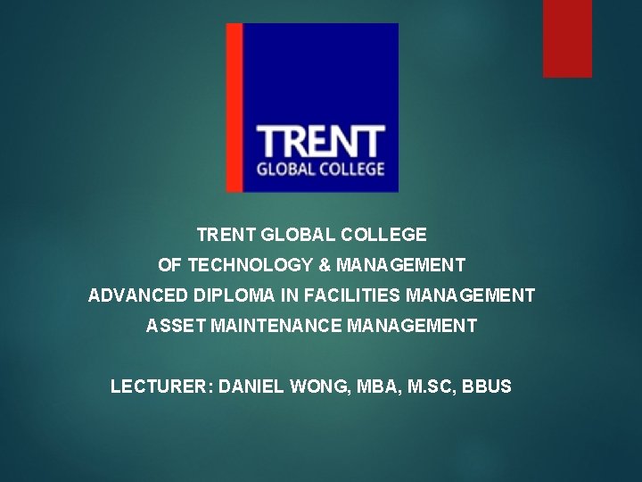 TRENT GLOBAL COLLEGE OF TECHNOLOGY & MANAGEMENT ADVANCED DIPLOMA IN FACILITIES MANAGEMENT ASSET MAINTENANCE