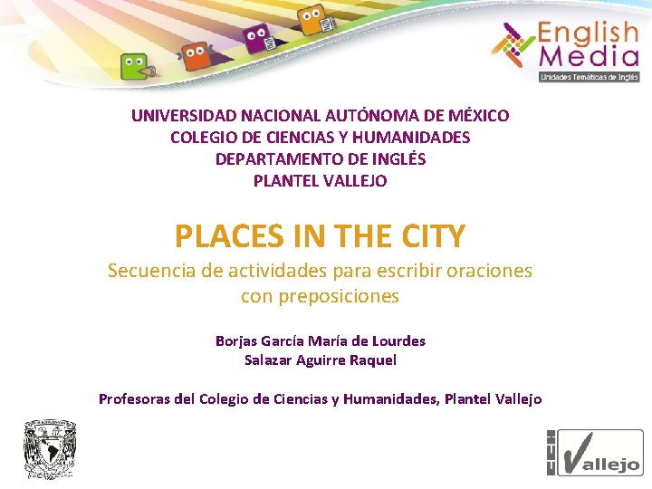 UNIVERSIDAD NACIONAL AUTÓNOMA DE MÉXICO COLEGIO DE CIENCIAS Y HUMANIDADES DEPARTAMENTO DE INGLÉS PLANTEL