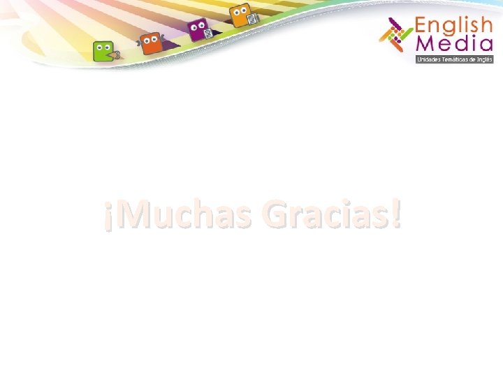 ¡Muchas Gracias! 