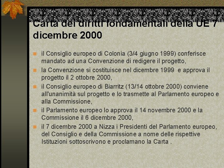 Carta dei diritti fondamentali della UE 7 dicembre 2000 n il Consiglio europeo di