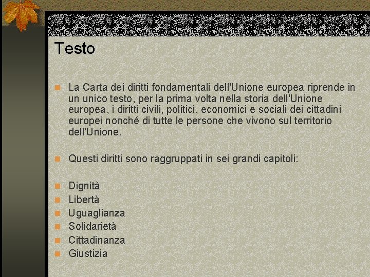 Testo n La Carta dei diritti fondamentali dell'Unione europea riprende in un unico testo,