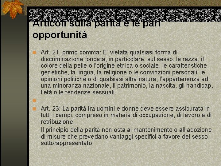 Articoli sulla parità e le pari opportunità n Art. 21, primo comma: E’ vietata