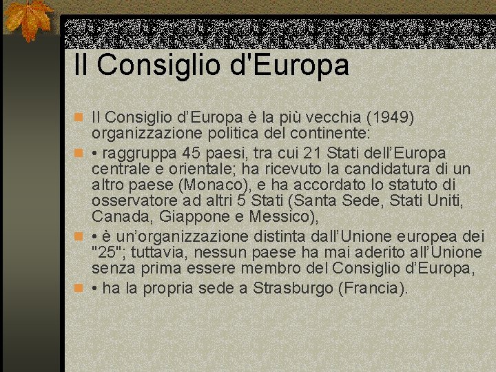 Il Consiglio d'Europa n Il Consiglio d’Europa è la più vecchia (1949) organizzazione politica