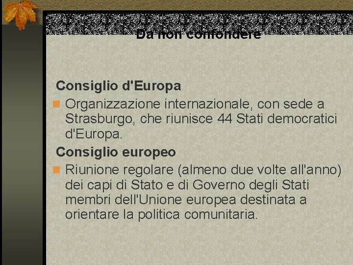 Da non confondere Consiglio d'Europa n Organizzazione internazionale, con sede a Strasburgo, che riunisce