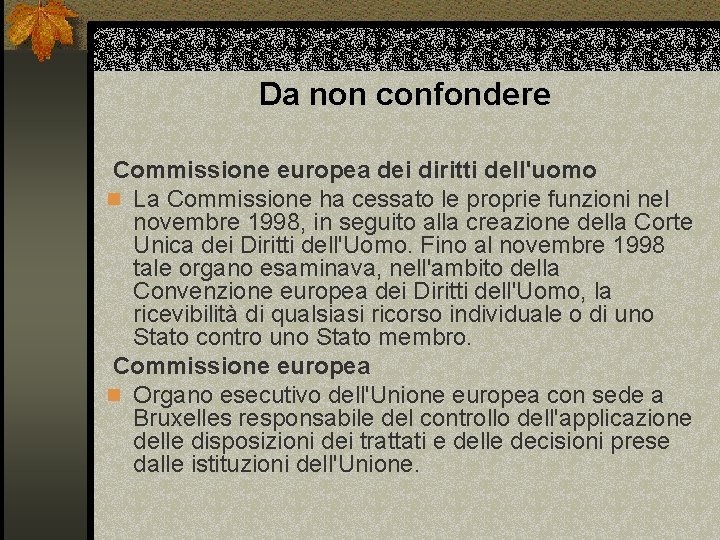Da non confondere Commissione europea dei diritti dell'uomo n La Commissione ha cessato le