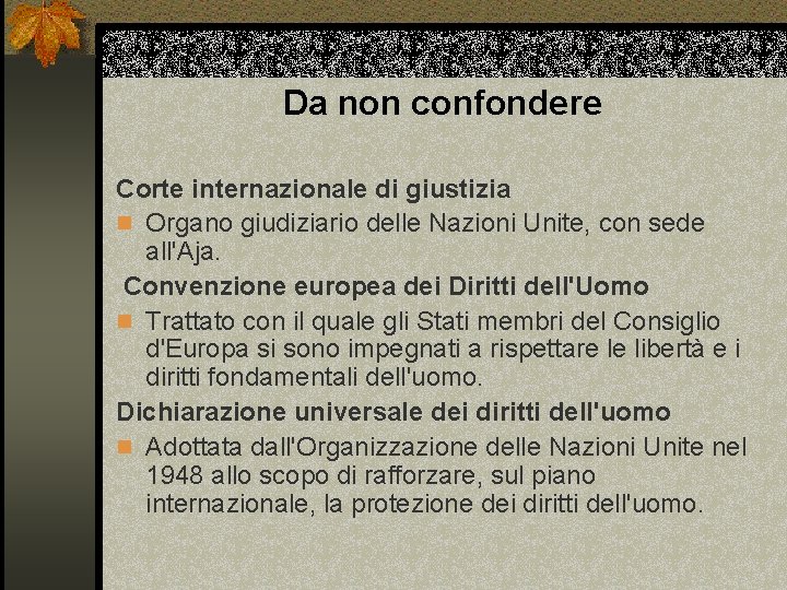 Da non confondere Corte internazionale di giustizia n Organo giudiziario delle Nazioni Unite, con