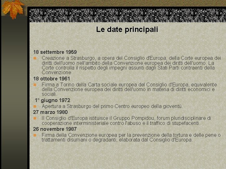 Le date principali 18 settembre 1959 n Creazione a Strasburgo, a opera del Consiglio