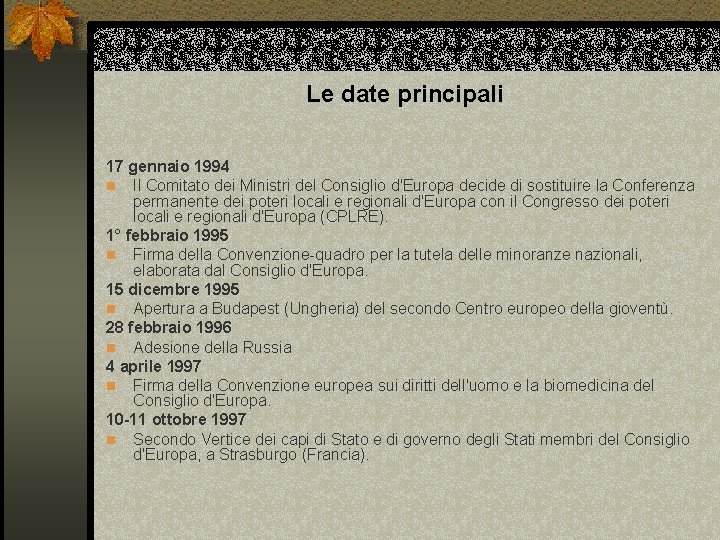 Le date principali 17 gennaio 1994 n Il Comitato dei Ministri del Consiglio d'Europa