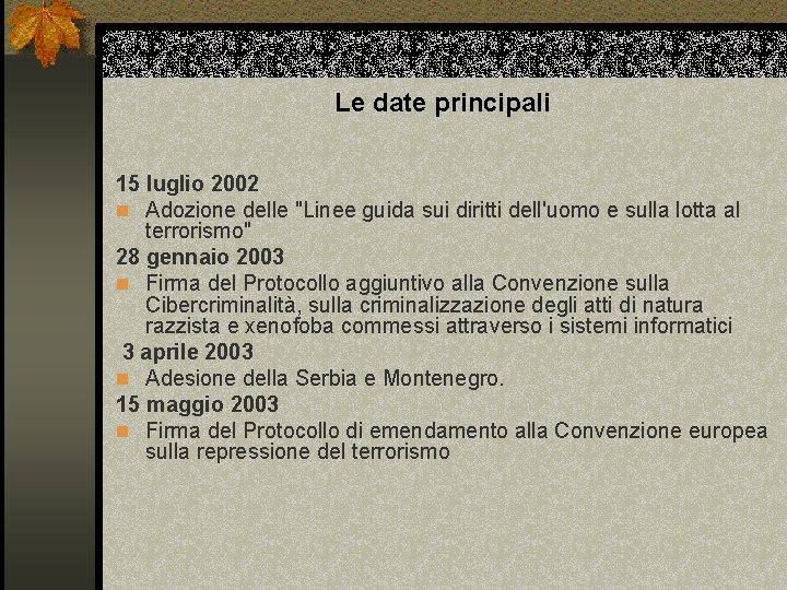 Le date principali 15 luglio 2002 n Adozione delle "Linee guida sui diritti dell'uomo