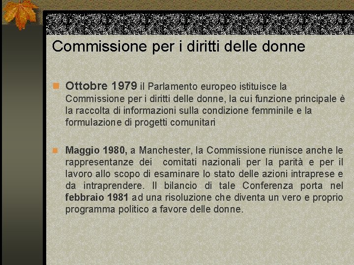 Commissione per i diritti delle donne n Ottobre 1979 il Parlamento europeo istituisce la