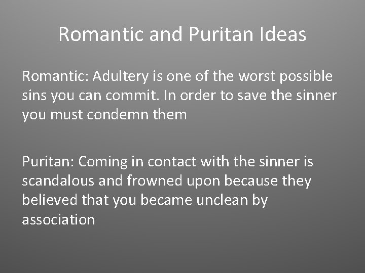 Romantic and Puritan Ideas Romantic: Adultery is one of the worst possible sins you Romantic and Puritan Ideas Romantic: Adultery is one of the worst possible sins you